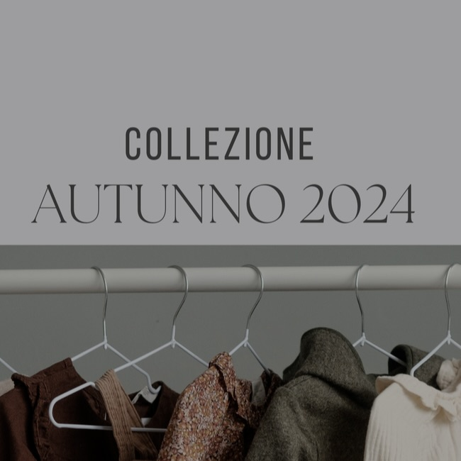 COLLEZIONE 2024 | AUTUNNO